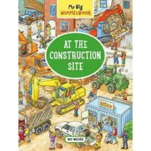 Hachette Book Group: My Big Wimmelbook - At the Construction Site