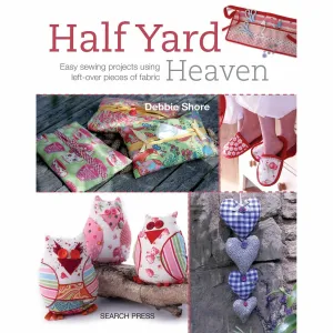 Half YardTM Heaven: Easy sewing projects using left-over pieces of fabric