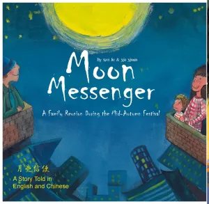 Moon Messenger - A Story Told in English and Chinese