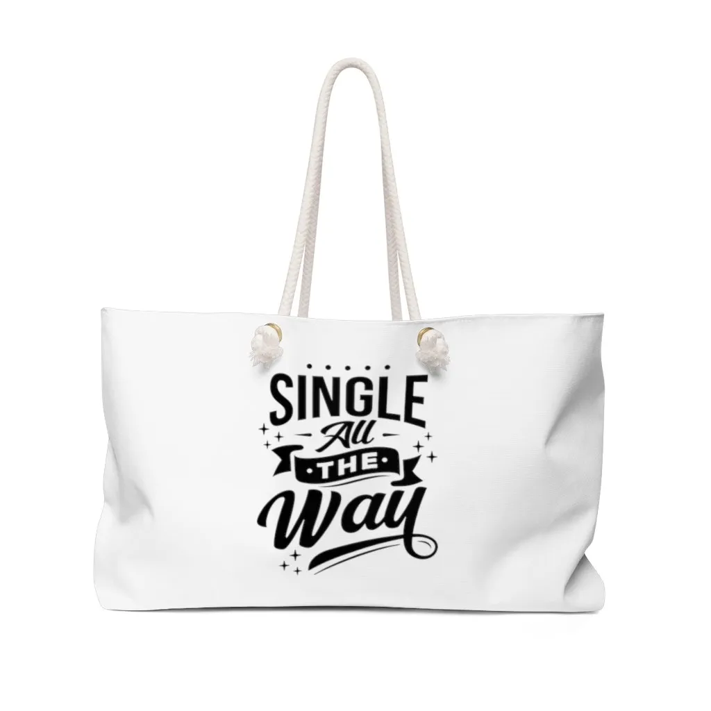 Single All The Way Weekender Bag