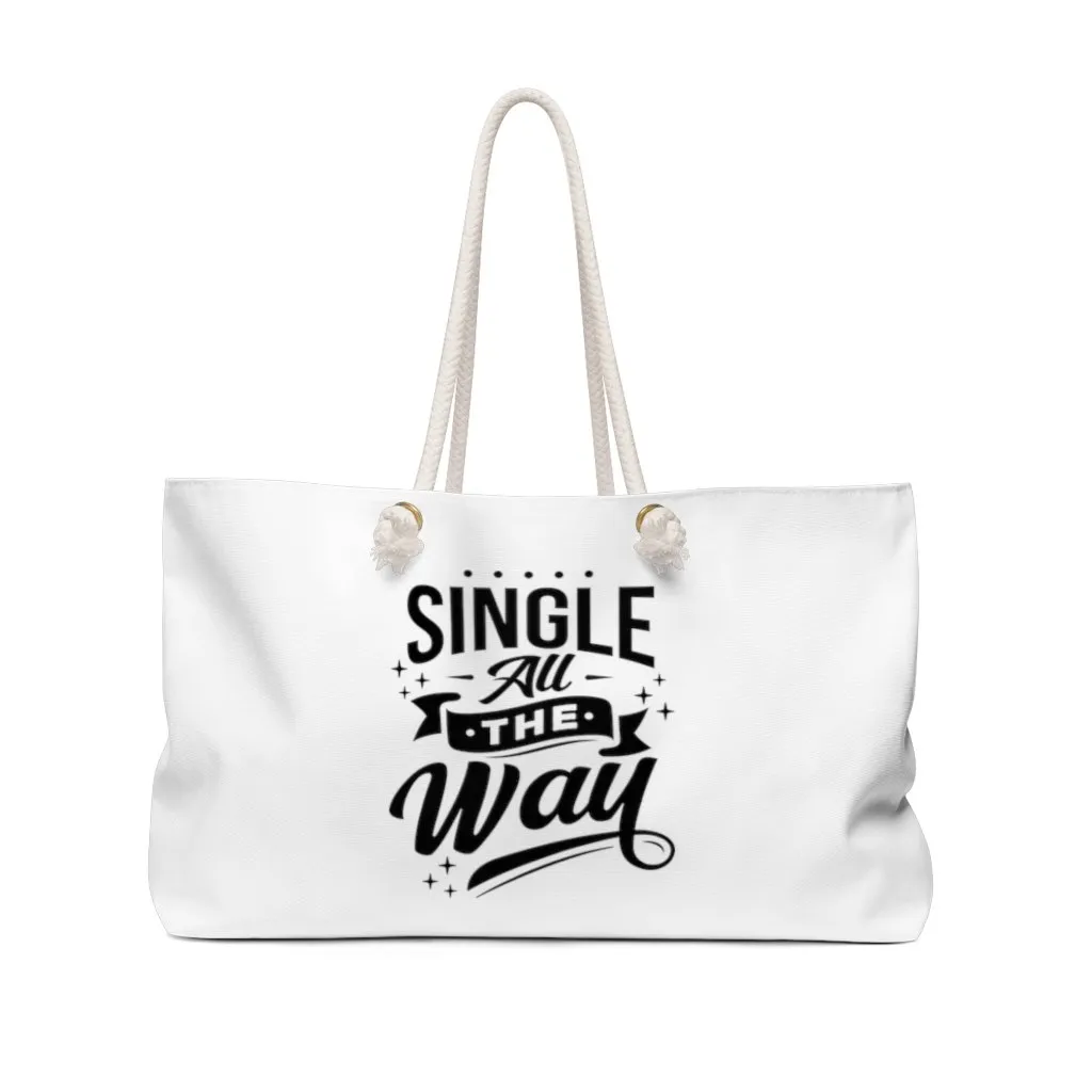 Single All The Way Weekender Bag