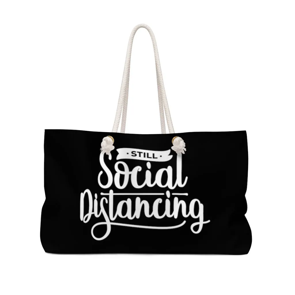 Still Social Distancing Black Weekender Bag