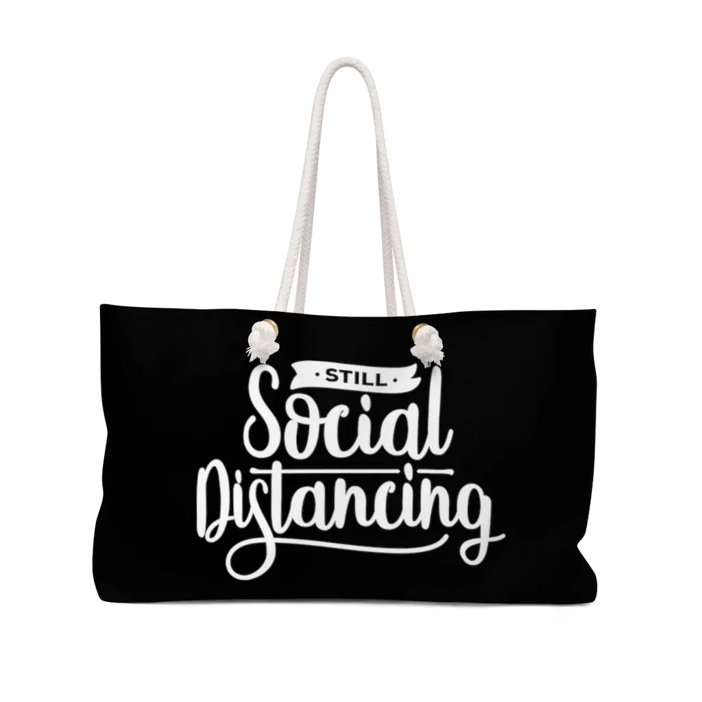 Still Social Distancing Black Weekender Bag