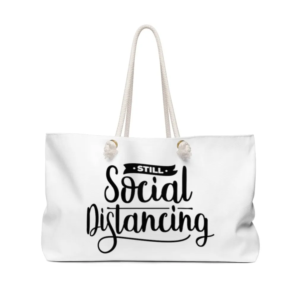 Still Social Distancing Weekender Bag