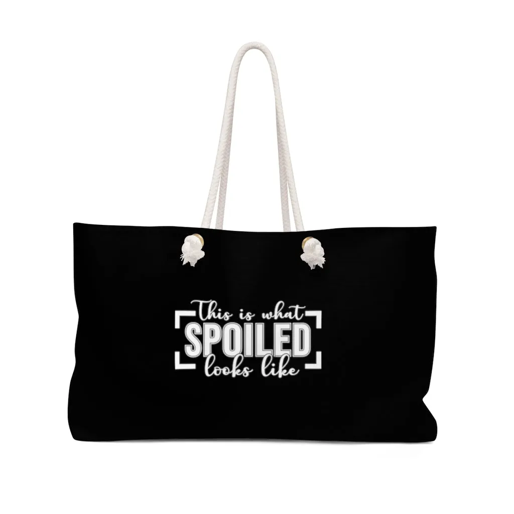 This Is What Spoiled Looks Like Black Weekender Bag