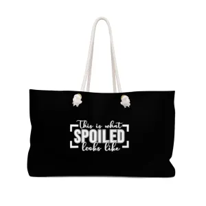 This Is What Spoiled Looks Like Black Weekender Bag