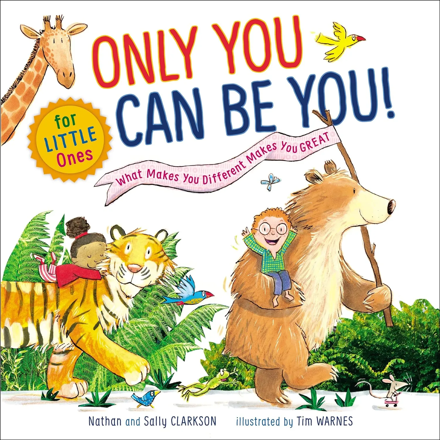 Thomas Nelson: Only You Can Be You for Little Ones: What Makes You Different Makes You Great