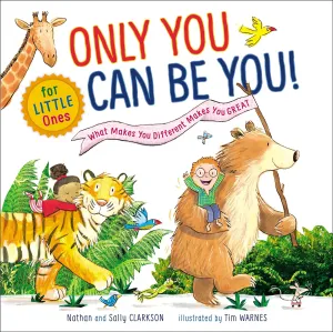 Thomas Nelson: Only You Can Be You for Little Ones: What Makes You Different Makes You Great