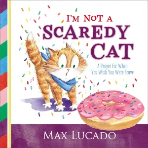 Tommy Nelson: I'm Not a Scaredy Cat: A Prayer for When You Wish You Were Brave (Hardcover Book)