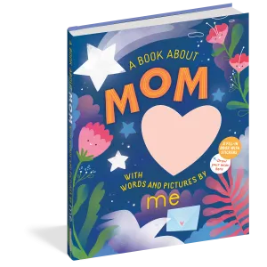 Workman Publishing: A Book about Mom with Words and Pictures by Me