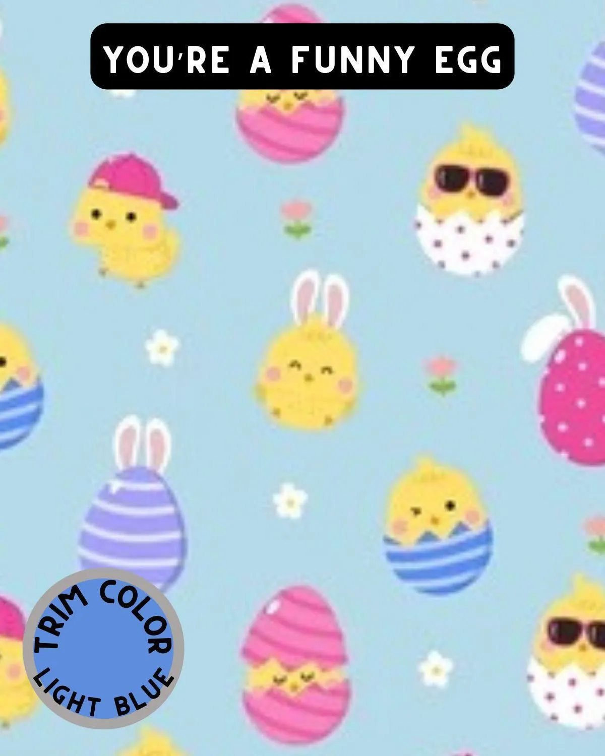 You’re A Funny Egg - Dog Pajama with Blue Neck & Trim/Sleeves